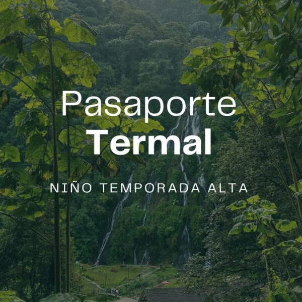 Pasaporte Termal Niño - Temporada Alta